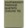 Southwestern Historical Quarterly (Volume 19) door Eugene Campbell Barker