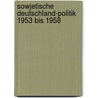 Sowjetische Deutschland-Politik 1953 bis 1958 door Gerhard Wettig