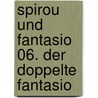 Spirou und Fantasio 06. Der doppelte Fantasio door Andre. Franquin