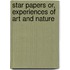 Star Papers Or, Experiences Of Art And Nature