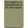 Star Papers Or, Experiences Of Art And Nature door Henry Ward Beecher