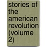 Stories Of The American Revolution (Volume 2) door Everett Titsworth Tomlinson