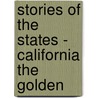 Stories Of The States - California The Golden door Rockwell D. Hunt