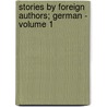 Stories by Foreign Authors; German - Volume 1 door General Books