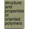 Structure And Properties Of Oriented Polymers by John Hall