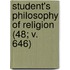 Student's Philosophy of Religion (48; V. 646)