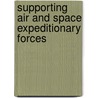 Supporting Air and Space Expeditionary Forces door Robert S. Tripp