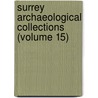 Surrey Archaeological Collections (Volume 15) by Surrey Archaeological Society