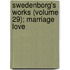 Swedenborg's Works (Volume 29); Marriage Love