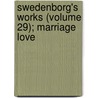 Swedenborg's Works (Volume 29); Marriage Love door Emanuel Swedenborg