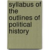 Syllabus of the Outlines of Political History door Benaiah Longley. Whitman