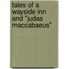 Tales of a Wayside Inn and "Judas Maccabaeus" door Henry Wardsworth Longfellow