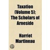 Taxation (Volume 5); The Scholars Of Arneside door Harriet Martineau
