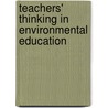 Teachers' Thinking in Environmental Education door Paul Hart