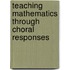 Teaching Mathematics Through Choral Responses