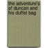 The Adventure's of Duncan and His Duffel Bag