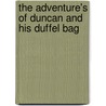 The Adventure's of Duncan and His Duffel Bag door Trude Brooks