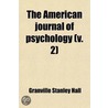 The American Journal Of Psychology (Volume 2) door Granville Stanley Hall