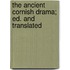 The Ancient Cornish Drama; Ed. And Translated