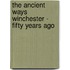 The Ancient Ways Winchester - Fifty Years Ago