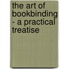 The Art Of Bookbinding - A Practical Treatise door Joseph Zaehnsdorf