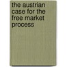 The Austrian Case for the Free Market Process door William Peterson