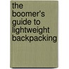The Boomer's Guide to Lightweight Backpacking door Carol Corbridge