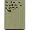 The Death Of Robert, Earl Of Huntington. 1601 door Anthony Munday