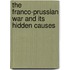The Franco-Prussian War And Its Hidden Causes