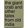 The Giant Crab And Other Tales From Old India by William Henry Denham Rouse
