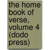 The Home Book of Verse, Volume 4 (Dodo Press) by Burton Egbert Stevenson