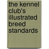 The Kennel Club's Illustrated Breed Standards by the kennel club