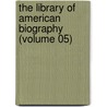 The Library Of American Biography (Volume 05) door Jared Sparks