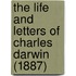 The Life And Letters Of Charles Darwin (1887)