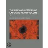 The Life And Letters Of Lafcadio Hearn (V. 1) by Patrick Lafcadio Hearn