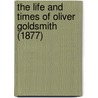 The Life And Times Of Oliver Goldsmith (1877) by John Forster
