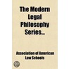 The Modern Legal Philosophy Series (Volume 7) door Association of Schools