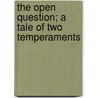 The Open Question; A Tale Of Two Temperaments door Elizabeth Robins