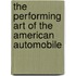 The Performing Art of the American Automobile