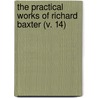 The Practical Works Of Richard Baxter (V. 14) door Richard Baxter