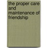 The Proper Care And Maintenance Of Friendship door Lisa Verge Higgins