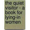 The Quiet Visitor - A Book For Lying-In Women door Francis Bourdillon