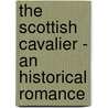 The Scottish Cavalier - An Historical Romance door James Grant