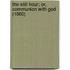 The Still Hour; Or, Communion With God (1860)