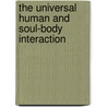 The Universal Human and Soul-Body Interaction door George F. Dole