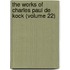 The Works Of Charles Paul De Kock (Volume 22)
