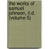 The Works Of Samuel Johnson, Ll.D. (Volume 5)