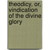 Theodicy, Or, Vindication of the Divine Glory door Albert Taylor Bledsoe