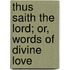 Thus Saith The Lord; Or, Words Of Divine Love