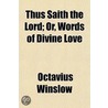 Thus Saith The Lord; Or, Words Of Divine Love by Octavius Winslow